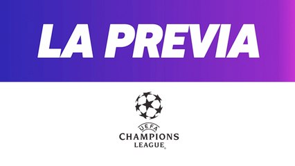 La Previa, vuelta Cuartos de Final: Champions League