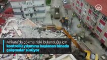 Ankara'da çökme riski bulunduğu için kontrollü yıkımına başlanan binada çalışmalar sürüyor