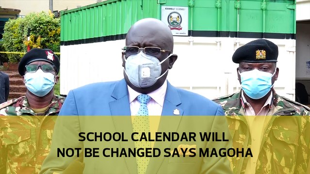 School calendar will not be changed says CS Magoha