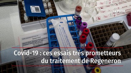 Covid-19 : ces essais très prometteurs du traitement de Regeneron