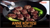 Köftenin Hası Nefis Anne Köftesi Tarifi