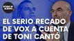 Serio recado lanzado por Vox a cuenta de Toni Cantó tras su salida de la lista del PP