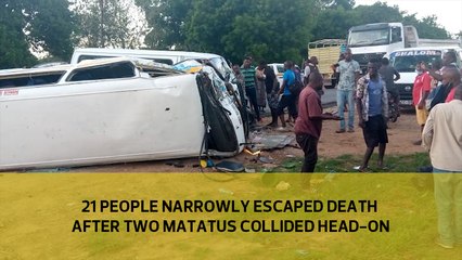 21 people narrowly escaped death after two matatus collided head-on