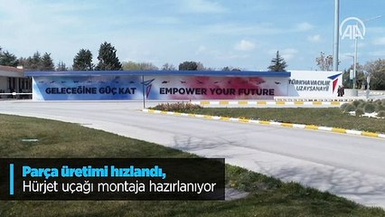Parça üretimi hızlandı, Hürjet uçağı montaja hazırlanıyor
