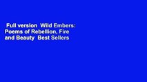 Full version  Wild Embers: Poems of Rebellion, Fire and Beauty  Best Sellers Rank : #1