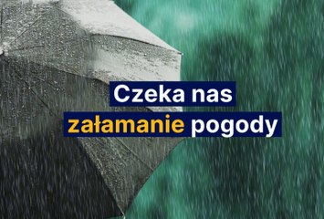 Czeka nas załamanie pogody