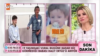 19 yaşındaki Vural bugüne kadar hiç görmediği babası Halit Ertüz'ü Esra Erol buldu...