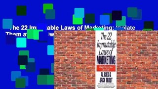 The 22 Immutable Laws of Marketing: Violate Them at Your Own Risk Complete