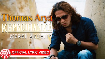 Thomas Arya - Kepedihanku (Versi Akustik) [Official Lyric Video HD]