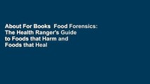About For Books  Food Forensics: The Health Ranger's Guide to Foods that Harm and Foods that Heal