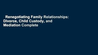 Renegotiating Family Relationships: Divorce, Child Custody, and Mediation Complete