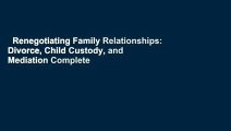 Renegotiating Family Relationships: Divorce, Child Custody, and Mediation Complete