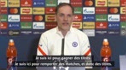 Quarts - Tuchel : "Je suis à Chelsea pour gagner des titres"