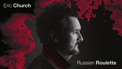 Eric Church - Russian Roulette
