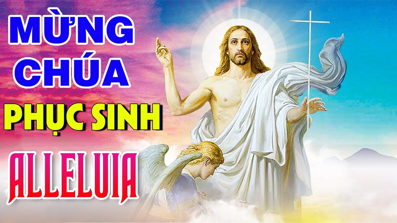 Thánh Ca Đặc Biệt Mừng Chúa Sống Lại - Thánh Ca Mừng Chúa Phục Sinh Alleluia
