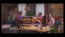 Luppo Reklam Filmi | Bir Arada Olmanın Tadı