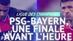Quarts - PSG-Bayern, une finale avant l'heure