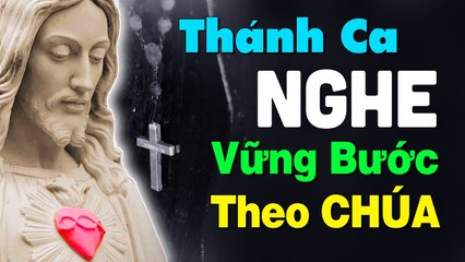 Nhạc Thánh Ca Hay Nhất Hiện Nay 2021 - Thánh Ca Tuyển Chọn Nghe Vững Bước Theo CHÚA