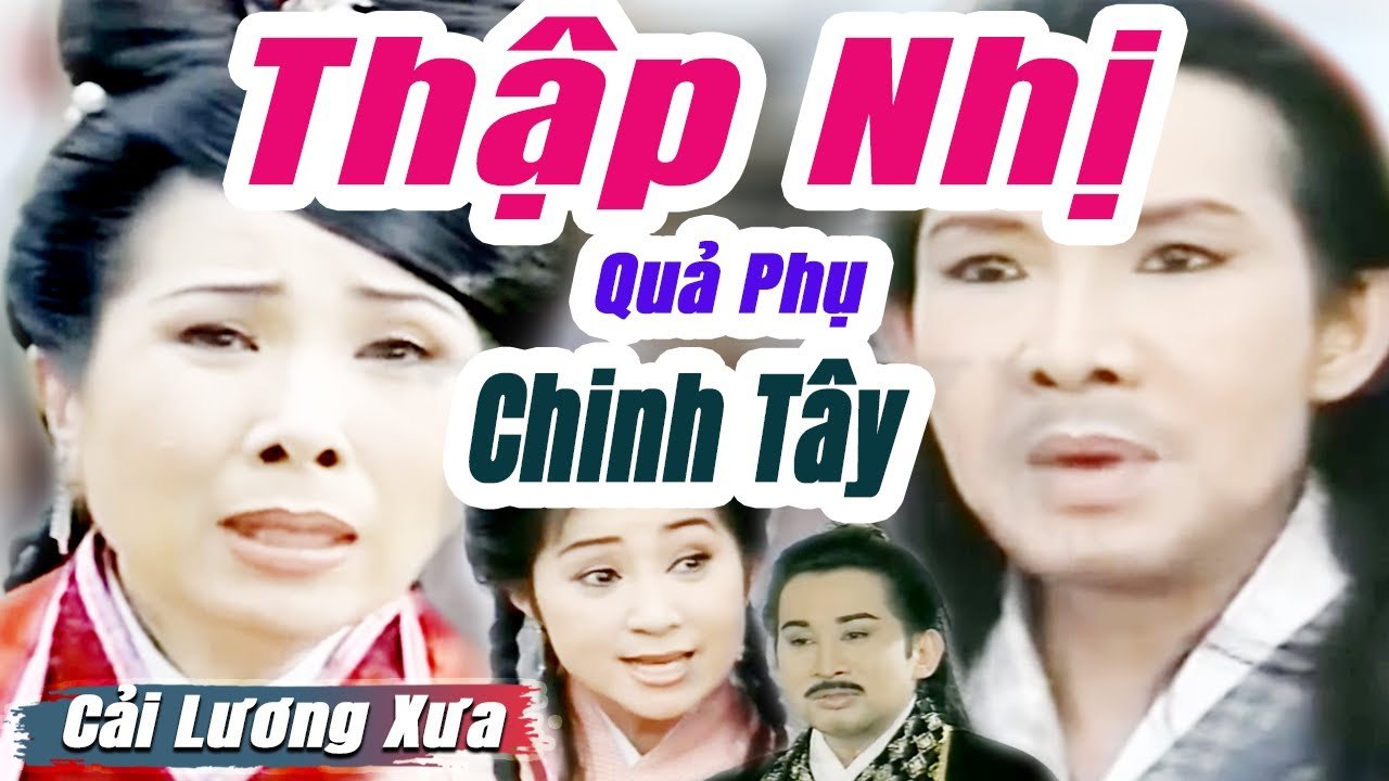Cải Lương Xưa : Thập Nhị Quả Phụ Chinh Tây - Vũ Linh Phượng Mai  cải lương hồ quảng tuồng cổ hay