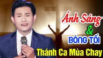 Thánh Ca Mùa Chay 2021 - Ánh Sáng Và Bóng Tối  Tuyệt Đỉnh Thánh Ca Hồng Ân Hay Nhất Hiện Nay 2021