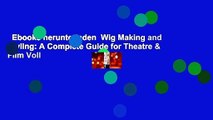 Ebooks herunterladen  Wig Making and Styling: A Complete Guide for Theatre & Film Voll