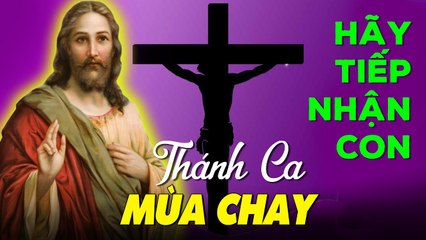 Thánh Ca Mùa Chay 2021 HÃY TIẾP NHẬN CON - Tuyệt Đỉnh Thánh Ca Hay Nhất Hiện Nay 2021