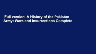 Full version  A History of the Pakistan Army: Wars and Insurrections Complete