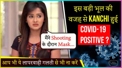 Kanchi Singh Reacts On Being Covid-19 Positive,Regrets About This Mistake