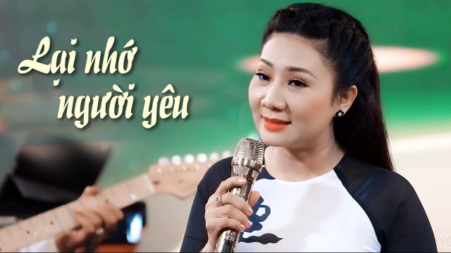LẠI NHỚ NGƯỜI YÊU (Vì sao em nhớ anh thế này) - Thúy Hà Bolero