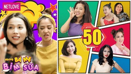 Những Bà Mẹ Bỉm Sữa | Tập 50: Cuộc Gặp Bất Ngờ