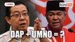 Will Chinese voters accept DAP if they cooperate with Umno- - Anthony Loke responds