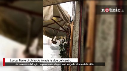 Lucca, un fiume di ghiaccio invade la città: allagate le vie del centro