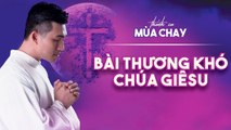 BÀI THƯƠNG KHÓ CHÚA GIÊSU - Nguyễn Hồng Ân  Thánh Ca Mùa Chay Hay Nhất 2021 (Official Music Video)