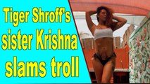 Tiger Shroffs sister Krishna Shroff slams troll for criticising her bikini pic