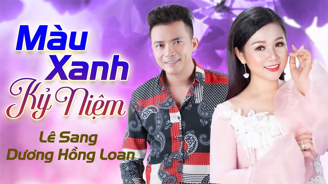 Màu Xanh Kỷ Niệm - Lê Sang v? Dương Hồng Loan