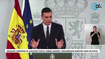 Sánchez confirma el hachazo fiscal sobre Madrid: 