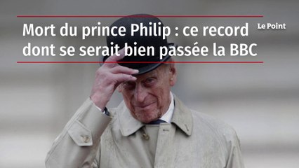 Mort du prince Philip : ce record dont se serait bien passée la BBC