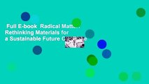 Full E-book  Radical Matter: Rethinking Materials for a Sustainable Future Complete