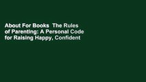 About For Books  The Rules of Parenting: A Personal Code for Raising Happy, Confident Children,