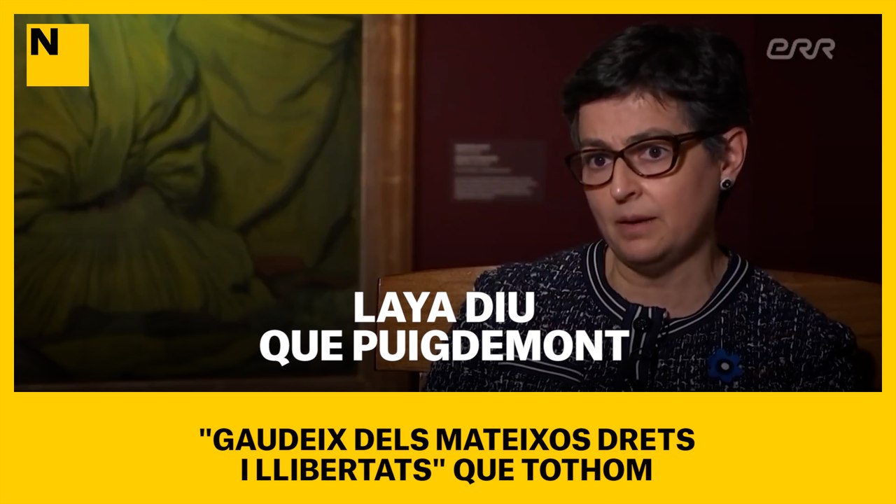 Laya diu que Puigdemont "gaudeix dels mateixos drets i llibertats" que tothom
