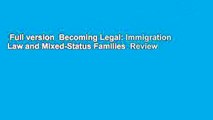 Full version  Becoming Legal: Immigration Law and Mixed-Status Families  Review