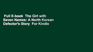 Full E-book  The Girl with Seven Names: A North Korean Defector's Story  For Kindle