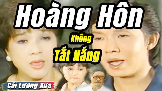 Cải Lương Xưa : Hoàng Hôn Không Tắt Nắng - Vũ Linh Phương Hồng Thủy cải lương xã hội Mới Hay Nhất