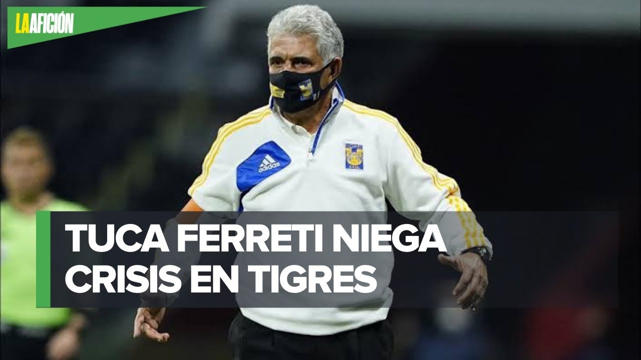 'Tuca' Ferreti defiende a Tigres ante las fuertes críticas que han recibido