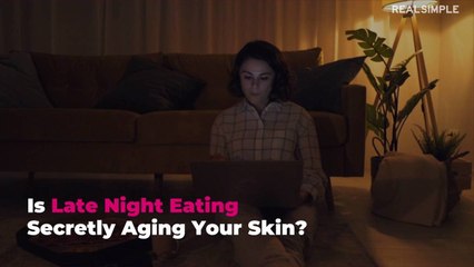 Is Late Night Eating Secretly Aging Your Skin?