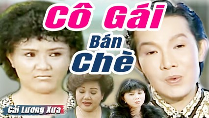 Cải Lương Xưa : Cô Gái Bán Chè - Vũ Linh Thanh Ngân Ngọc Giàu  cải lương xã hội hay nhất
