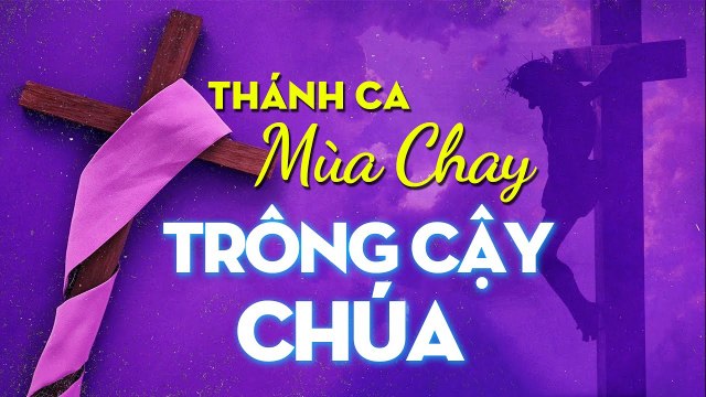 Trông Cậy Chúa - Thánh Ca Mùa Chay 2021 - Tuyệt Đỉnh Thánh Ca Hay Nhất Hiện Nay - Ăn Chay Cầu Nguyện