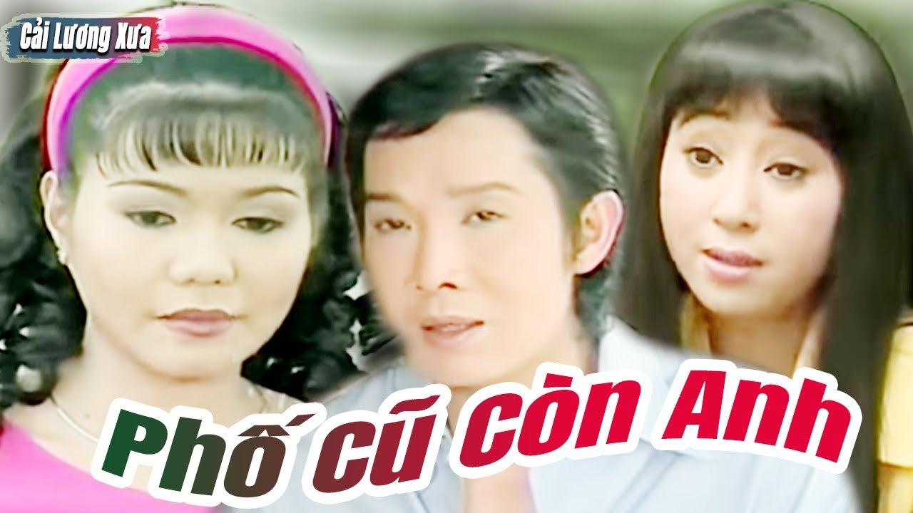 Cải Lương Xưa : Phố Cũ Còn Anh - Vũ Linh Ngọc Huyền Thoại Mỹ  cải lương xã hội Mới Nhất