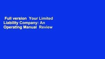 Full version  Your Limited Liability Company: An Operating Manual  Review