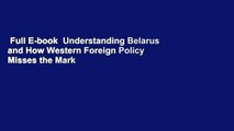 Full E-book  Understanding Belarus and How Western Foreign Policy Misses the Mark  For Online